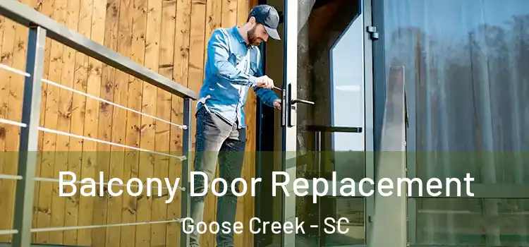  Balcony Door Replacement Goose Creek - SC