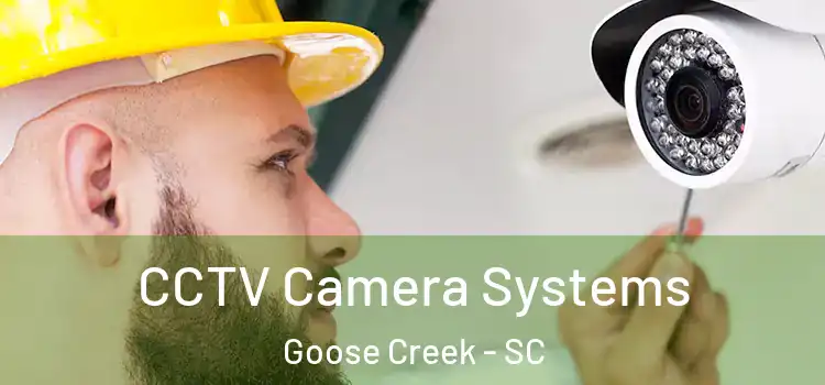 CCTV Camera Systems Goose Creek - SC
