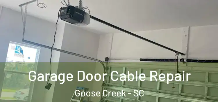  Garage Door Cable Repair Goose Creek - SC