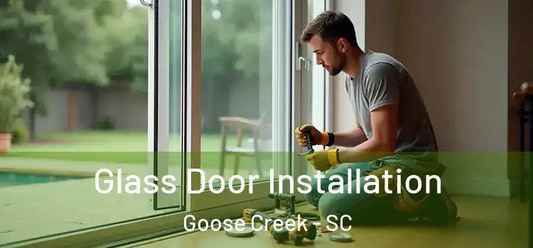  Glass Door Installation Goose Creek - SC