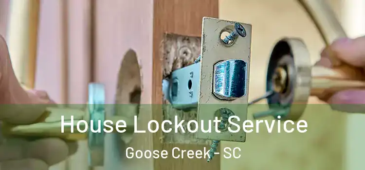  House Lockout Service Goose Creek - SC