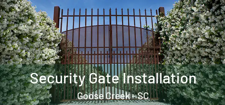 Security Gate Installation Goose Creek - SC