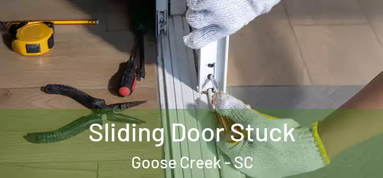 Sliding Door Stuck Goose Creek - SC